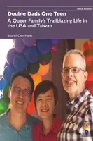 Dvojitý otec jeden tínedžer: Život queer rodiny v USA a na Taiwane - Double Dads One Teen: A Queer Family's Trailblazing Life in the USA and Taiwan