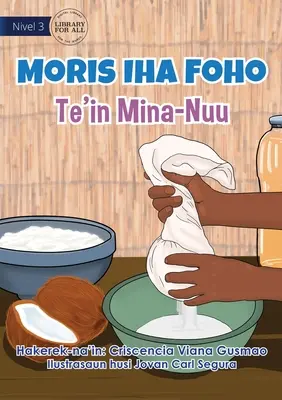 Život na dedine - Výroba kokosového oleja - Moris Iha Foho - Te'in Mina Nuu - Living in the Village - Making Coconut Oil - Moris Iha Foho - Te'in Mina Nuu