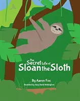 Tajný život leňochoda Sloana - The Secret Life of Sloan the Sloth