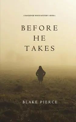 Skôr než si vezme (A Mackenzie White Mystery-Book 4) - Before He Takes (A Mackenzie White Mystery-Book 4)