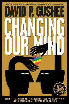 Changing Our Mind: Definitívne tretie vydanie prelomovej výzvy na začlenenie LGBTQ kresťanov s odpoveďou kritikom - Changing Our Mind: Definitive 3rd Edition of the Landmark Call for Inclusion of LGBTQ Christians with Response to Critics