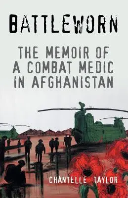 Battleworn (Bojovníci): Spomienky bojového zdravotníka v Afganistane - Battleworn: The Memoir of a Combat Medic in Afghanistan