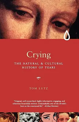 Plač: Prírodné a kultúrne dejiny sĺz - Crying: The Natural and Cultural History of Tears