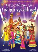 Oslávme indickú svadbu! (Maya & Neel's India Adventure Series, Book 9) (Multikultúrna, nenáboženská, kultúra, tanec, baraat, ženích, nevesta, - Let's Celebrate An Indian Wedding! (Maya & Neel's India Adventure Series, Book 9) (Multicultural, Non-Religious, Culture, Dance, Baraat, Groom, Bride,