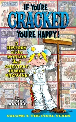 Ak si prasknutý, si šťastný (tvrdá väzba): História prasknutého Mazagina, časť Príliš - If You're Cracked, You're Happy (hardback): The History of Cracked Mazagine, Part Too