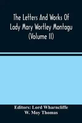 Listy a diela lady Mary Wortley Montagu (zväzok Ii) - The Letters And Works Of Lady Mary Wortley Montagu (Volume Ii)