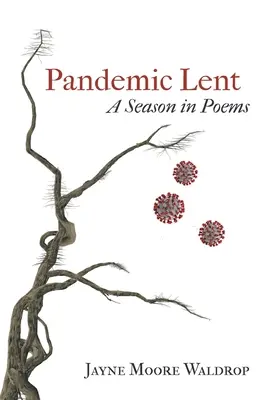 Pandemický pôst: Obdobie v básňach - Pandemic Lent: A Season in Poems