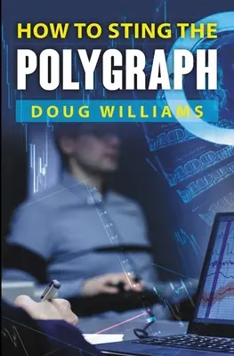 Ako prešľapovať na detektore lži - How To Sting the Polygraph