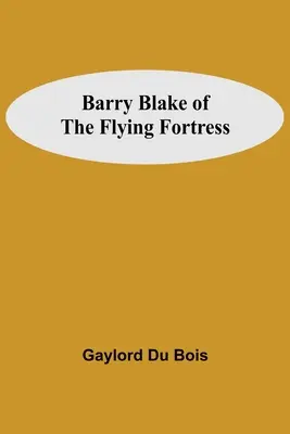Barry Blake z lietajúcej pevnosti - Barry Blake Of The Flying Fortress