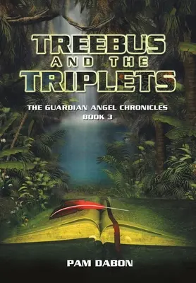 Treebus a trojčatá: Kroniky anjela strážcu, kniha 3 - Treebus and the Triplets: The Guardian Angel Chronicles Book 3