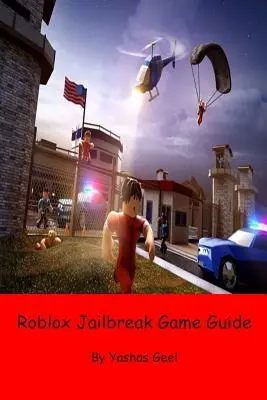 Sprievodca hrou Roblox Jailbreak - Roblox Jailbreak Game Guide