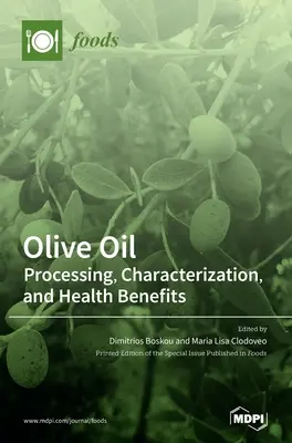 Olivový olej: Spracovanie, charakteristika a zdravotné výhody - Olive Oil: Processing, Characterization, and Health Benefits
