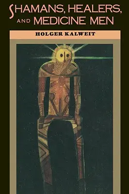 Šamani, liečitelia a šamani - Shamans, Healers, and Medicine Men
