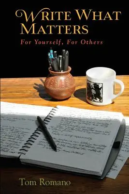 Napíš, na čom záleží: Pre seba, pre ostatných - Write What Matters: For Yourself, For Others
