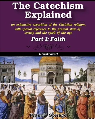 Vysvetlený katechizmus, časť I: Viera - The Catechism Explained, Part I: Faith