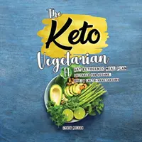 Keto vegetarián: 14-dňový ketogénny jedálniček vhodný pre vegánov, ovo- a laktovegetariánov, 2. vydanie - The Keto Vegetarian: 14-Day Ketogenic Meal Plan Suitable for Vegans, Ovo- & Lacto-Vegetarians, 2nd Edition