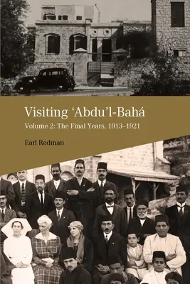 Návšteva u 'Abdu'l-Baha, 2. diel: Posledné roky, 1913-1921 - Visiting 'Abdu'l-Bah, Volume 2: The Final Years, 1913-1921