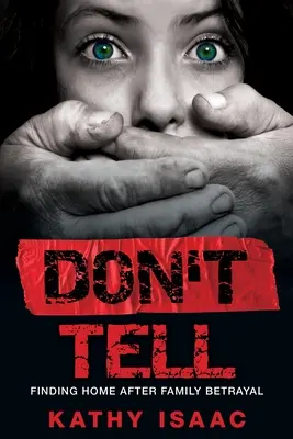 Nehovor: Hľadanie domova po zrade rodiny - Don't Tell: Finding Home after Family Betrayal