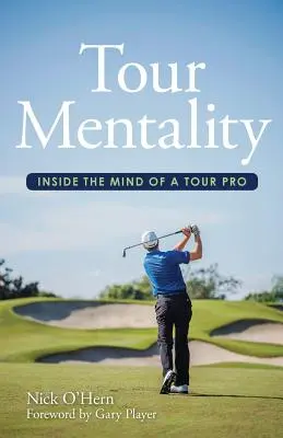 Mentalita Tour: Mentalita profesionálneho golfistu - Tour Mentality: Inside the Mind of a Tour Pro