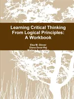 Učenie sa kritickému mysleniu na základe logických princípov: Pracovný zošit z logického myslenia - Learning Critical Thinking From Logical Principles: A Workbook