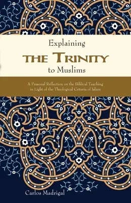 Vysvetľovanie Trojice moslimom: Osobná úvaha o biblickom učení vo svetle teologických kritérií islamu - Explaining the Trinity to Muslims: A Personal Reflection on the Biblical Teaching in Light of the Theological Criteria of Islam