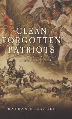 Čistí zabudnutí vlastenci: V americkej vojne za nezávislosť - Clean Forgotten Patriots: In the American War of Independence