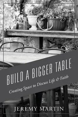 Postavte väčší stôl: Vytvorte priestor na diskusiu o živote a viere - Build A Bigger Table: Creating Space to Discuss Life & Faith