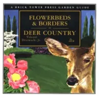 Kvetinové záhony a hranice v krajine jeleňov: Pre dom a záhradu - Flowerbeds and Borders in Deer Country: For the Home and Garden
