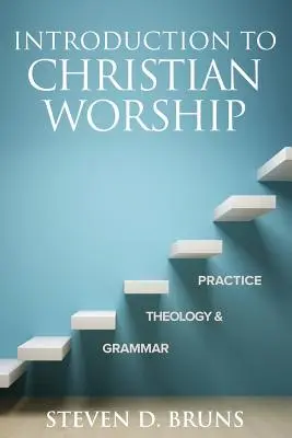 Úvod do kresťanskej bohoslužby: Kresťanská kultúra: gramatika, teológia a prax - Introduction to Christian Worship: Grammar, Theology, and Practice