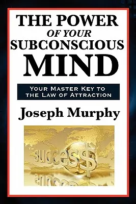 Sila vášho podvedomia - The Power of Your Subconscious Mind