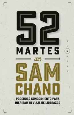 52 Martes con Sam Chand: Poderoso conocimiento para inspirar tu viaje de liderazgo