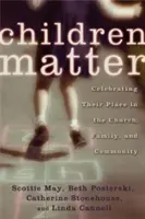Na deťoch záleží: Oslava ich miesta v cirkvi, rodine a spoločenstve - Children Matter: Celebrating Their Place in the Church, Family, and Community