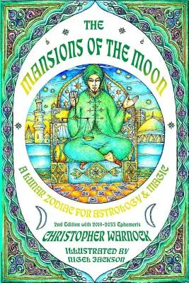 Sídla Mesiaca: Lunárny zverokruh pre astrológiu a mágiu 2. vydanie s efemeridami na roky 2019-2033 - Mansions of the Moon: A Lunar Zodiac for Astrology and Magic 2nd Edition with 2019-2033 Mansion Ephemeris