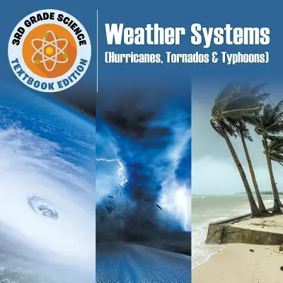 Prírodoveda pre 3. ročník: Meteorologické systémy (hurikány, tornáda a tajfúny) - učebnicové vydanie - 3rd Grade Science: Weather Systems (Hurricanes, Tornados & Typhoons) - Textbook Edition