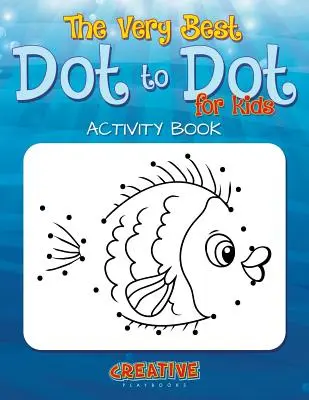 Najlepšie hry do bodky pre malé deti Kniha aktivít - The Best Dot to Dot Games for Little Children Activity Book