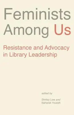Feministky medzi nami: Knižničný odpor a advokácia vo vedení knižníc - Feminists Among Us: Resistance and Advocacy in Library Leadership
