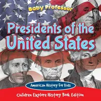 Prezidenti Spojených štátov: Americká história pre deti - detská učebnica dejepisu - Presidents of the United States: American History For Kids - Children Explore History Book Edition