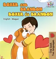 Boxer a Brandon (Anglicko-maďarská kniha pre deti): Maďarská kniha pre deti - Boxer and Brandon (English Hungarian children's book): Hungarian Kids Book