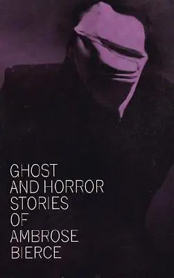 Prízračné a hororové príbehy Ambrose Biercea - Ghost and Horror Stories of Ambrose Bierce