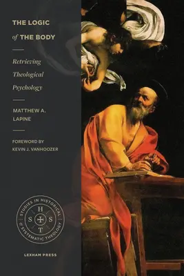 Logika tela: Ako sa vraciame k teologickej psychológii - The Logic of the Body: Retrieving Theological Psychology