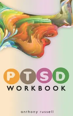 Pracovná kniha o posttraumatickej stresovej poruche: Svojpomocné techniky na prekonanie symptómov traumatického stresu, úzkosti, hnevu, depresie, emocionálnej traumy - PTSD Workbook: Self-Help Techniques for Overcoming Traumatic Stress Symptoms, Anxiety, Anger, Depression, Emotional Trauma