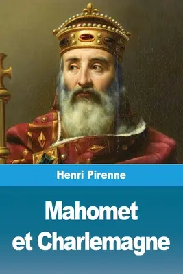 Mahomet a Karol Veľký - Mahomet et Charlemagne