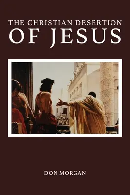 Kresťanská dezercia Ježiša - The Christian Desertion of Jesus
