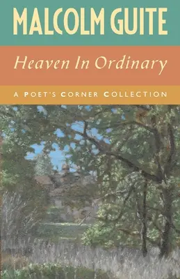 Nebo v obyčajnosti: Básnikova zbierka v kútiku - Heaven in Ordinary: A Poet's Corner Collection