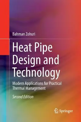 Návrh a technológia tepelných potrubí: Moderné aplikácie pre praktický tepelný manažment - Heat Pipe Design and Technology: Modern Applications for Practical Thermal Management