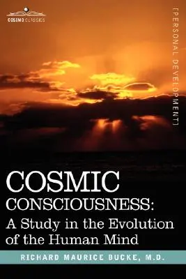 Kozmické vedomie: Štúdia o vývoji ľudskej mysle - Cosmic Consciousness: A Study in the Evolution of the Human Mind