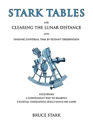 Na zisťovanie lunárnej vzdialenosti a univerzálneho času pomocou sextantového pozorovania vrátane pohodlného spôsobu Sharpovho pozorovania - Stark Tables: For Clearing the Lunar Distance and Finding Universal Time by Sextant Observation Including a Convenient Way to Sharpe