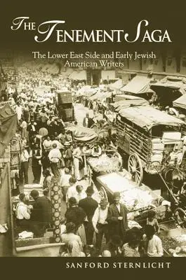 The Tenement Saga: The Lower East Side and Early Jewish American Writers (Sága o činžiaku: Dolný East Side a prví americkí židovskí spisovatelia) - The Tenement Saga: The Lower East Side and Early Jewish American Writers