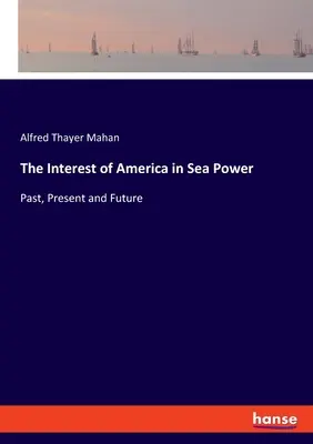 Záujem Ameriky o námornú moc: Minulosť, súčasnosť a budúcnosť - The Interest of America in Sea Power: Past, Present and Future