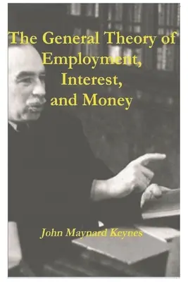 Všeobecná teória zamestnanosti, úrokov a peňazí - The General Theory of Employment, Interest, and Money